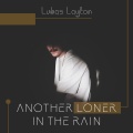 Lukas Layton - Another Loner in the Rain