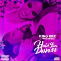 King Dre - Hold You Down (feat. Faye Musiq)