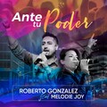 Roberto González、Melodie Joy - Ante Tu Poder (feat. Melodie Joy)