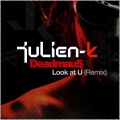 julien-k - Look At U (Deadmau5 Remix)