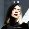 Fleur - Never Gonna Change