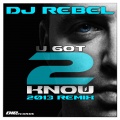 U Got 2 Know (Kevin Leyers 2013 Remix)