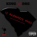 King Dre - U Already Kno