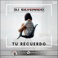 Dj Silverado - Tu Recuerdo (Radio Edit)