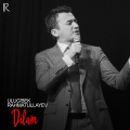 Ulug'bek Rahmatullayev - Dilam