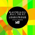 Blasterjaxx、Billy The Kit - Loud & Proud