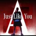 孙旭、Mixin、高伟然 - A,Just Like You