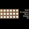 Still Grooves Run Deep VI