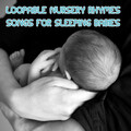 10 Loopable Nursery Rhymes: Songs for Sleeping Babies