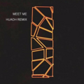 HuaoH - Meet Me (HuaoH )(Remix)