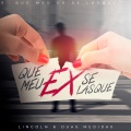 Duas Medidas、Lincoln - Que Meu Ex Se Lasque (Explicit)