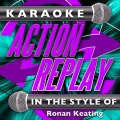 Karaoke Action Replay - When You Say Nothing at All (In the Style of Ronan Keating)(Karaoke Version)