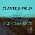 CJ Antz、Philip - Bad Comments (Extended Mix)