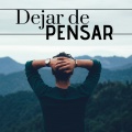 Dejar de Pensar - 2 Horas de Música Relajante para Eliminar los Pensamientos Negativos