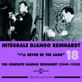 Django Reinhardt Intégrale 1949-1950, Vol. 18: I'll Never Be the Same