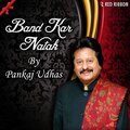 pankaj udhas - Band Kar Natak