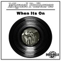 Miguel Palhares - When Its On