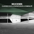 Bruckner: Classique pour la prevention de la criminalité