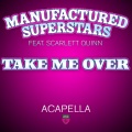 manufactured superstars、Scarlett Quinn - Take Me Over