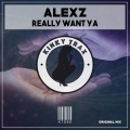 Alex Z - Really Want Ya (Original Mix)