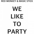 Masic Stick、Red Monkey - We Like To Party (Original Mix)