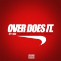 Over Does It (Explicit)