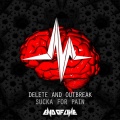 Delete、Outbreak - Sucka For Pain