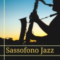 Sassofono Jazz - 20 Canzoni Jazz Lounge per Serate Romantiche