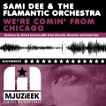 Sami Dee、The Flamantic Orchestra - We're Comin' From Chicago