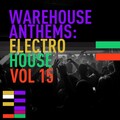 Warehouse Anthems: Electro House Vol. 15