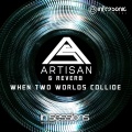 Artisan、Reverb - When Two Worlds Collide