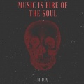 MDM - Music Is Fire of the Soul