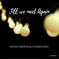MosothoMusiQ、Manchadi - Till we meet again