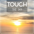 Touch the Sky – Summertime, Holiday Songs, Sunrise, Best Chill, Relax on the Beach, Ambient Music