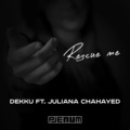 Dekku、Juliana Chahayed - Rescue Me