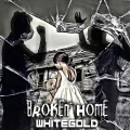 White Gold - BROKEN HOME