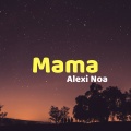 Alexi Noa - Mama