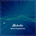 #18 Melodic Brain Frequencies