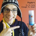 Pop Art - Is It Cold Enough To Snow?