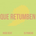 Hugo Beat、Dj Pancho - Que Retumben