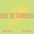 Hugo Beat、Dj Pancho - Que Retumben