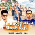 RAJA、Ankush - Bhojpuri Rock DJ
