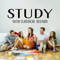 Study with Classical Sounds – Soft Music to Study, Learn with Classical Melodies, Mind Relaxation