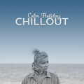 Calm Holiday Chillout – Relaxing Summer Music, Stress Relief, Chill Yourself, Sounds to Relax