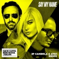 Say My Name (feat. Bebe Rexha & J. Balvin)(JP Candela & ATK1 Remix)