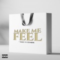 Make Me Feel (Explicit)