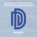 betatraxx、Krystal - Shuffling & Looking Dumb