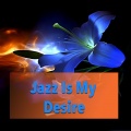 Jazz Is My Desire