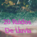 20 Ruidos De Lluvia. Sonidos De Yoga, Ruido Para Dormir Y Relajación De Spa