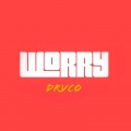 Drvco - Worry (Explicit)